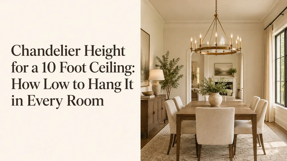 Chandelier Height for a 10 Foot Ceiling: How Low to Hang It in Every Room